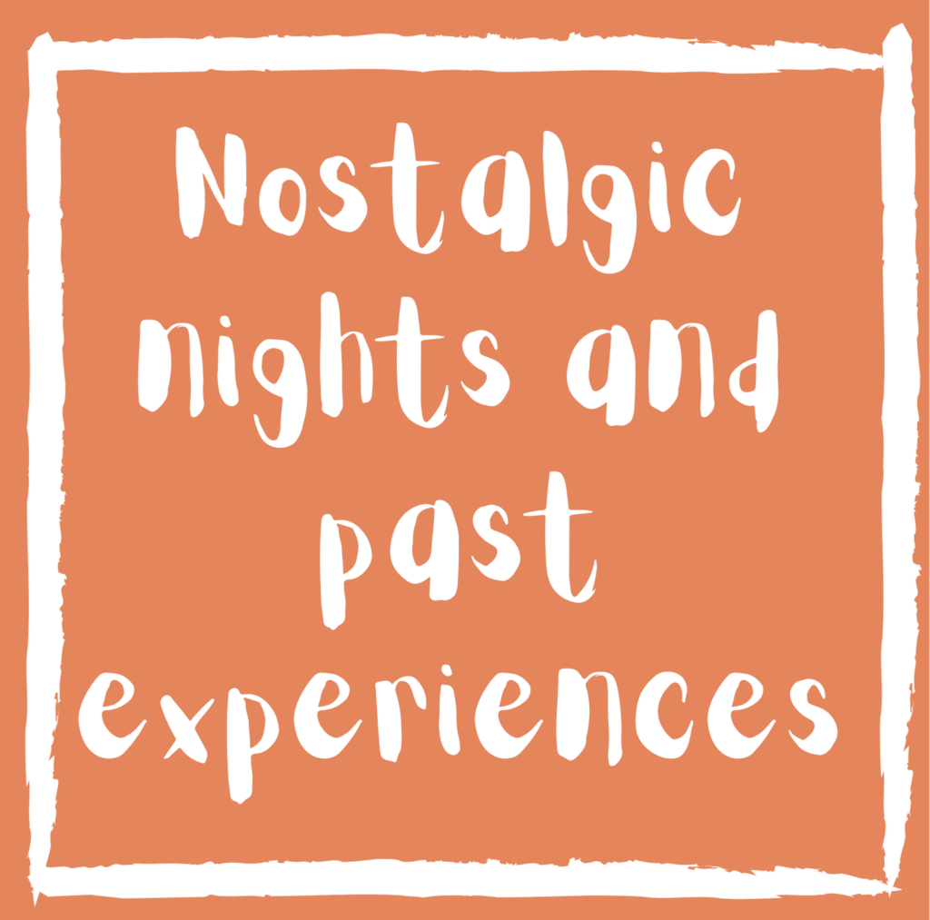 Nostalgic nights and past experiences