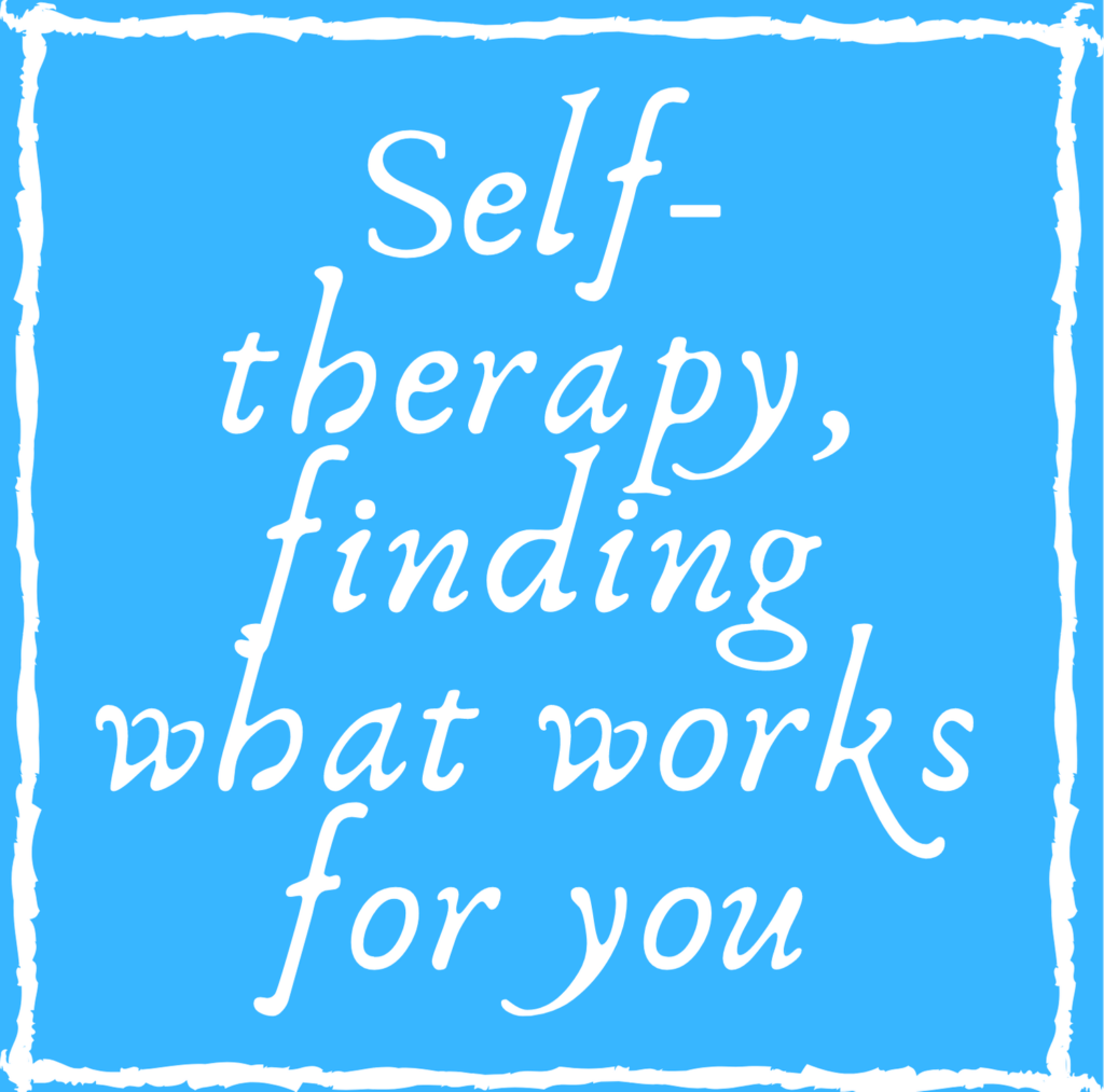 Self-therapy, finding what works for you