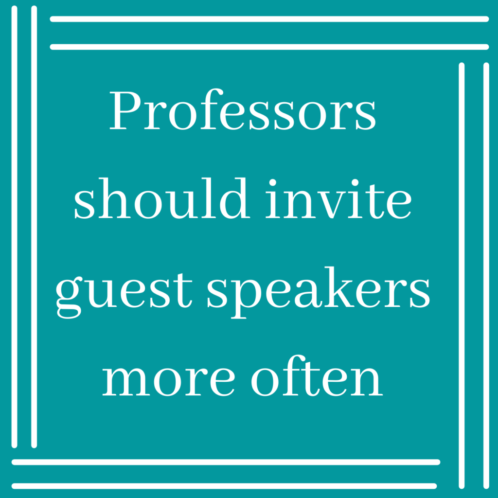 Professors should invite guest speakers more often