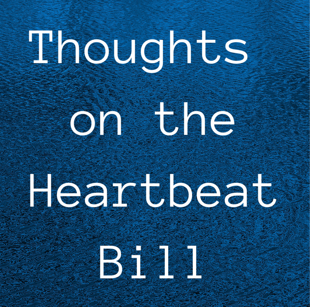 Thoughts on the Heartbeat Bill